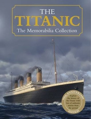 The Titanic The Memorabilia Collection (Hardcover)