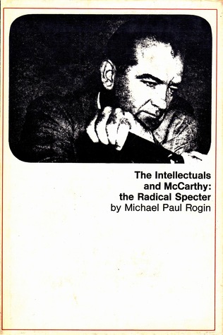 The Intellectuals and McCarthy: The Radical Specter