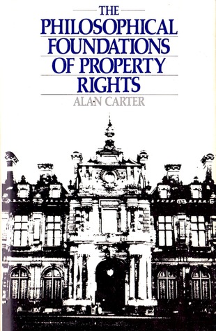The Philosophical Foundations of Property Rights