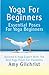 Yoga For Beginners: Essenti...