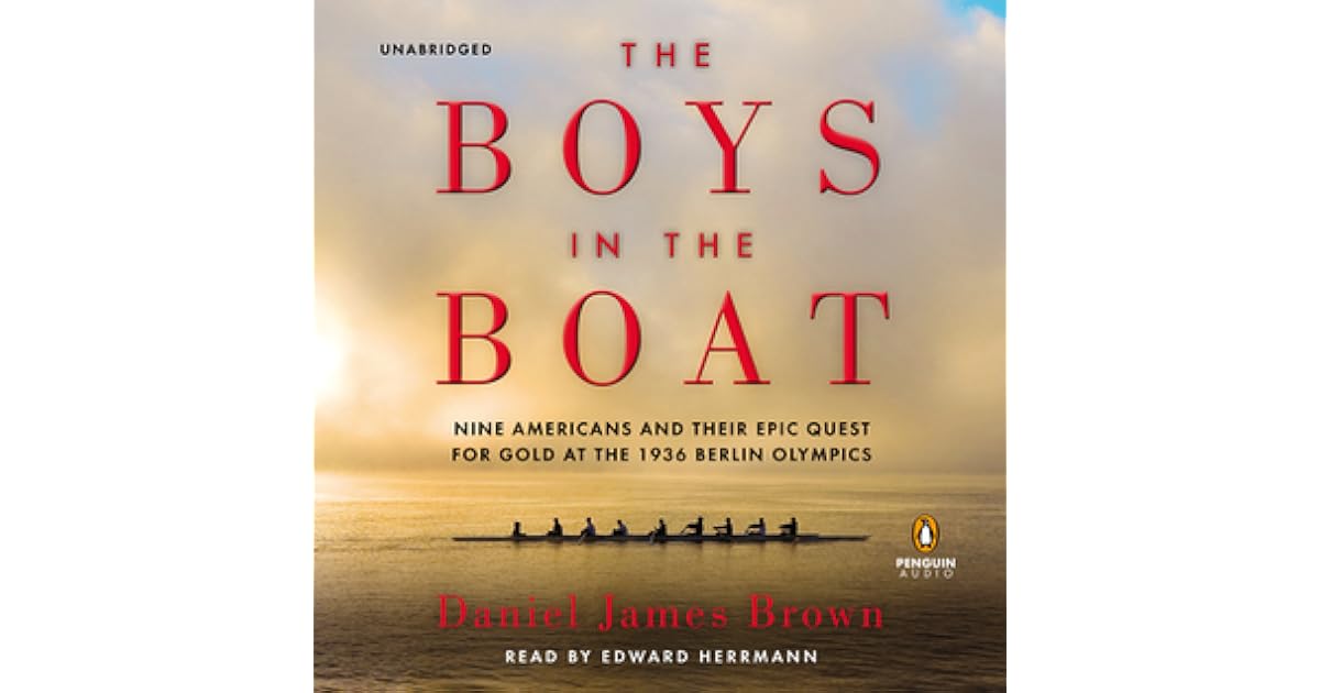 The Boys in the Boat Nine Americans and Their Epic Quest for Gold at