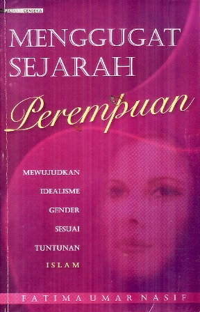 Menggugat Sejarah Perempuan: Mewujudkan Idealisme Gender Sesuai Tuntunan Islam