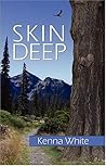 Skin Deep by Kenna White Skin Deep by Kenna White