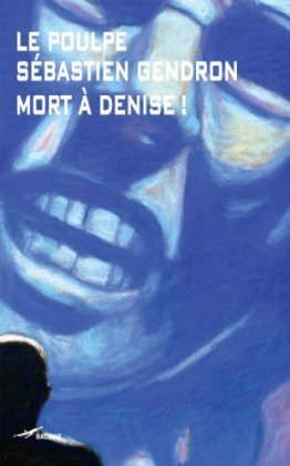 Mort à Denise (le Poulpe, #266)