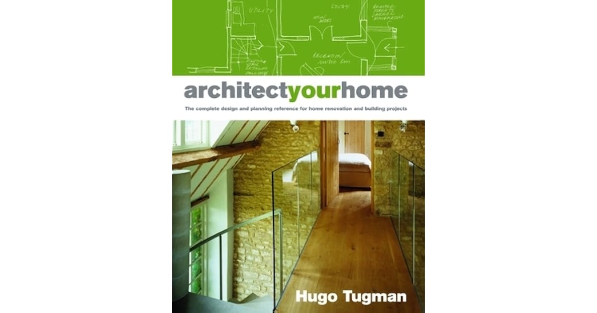 Architect Your Home The Complete Design and Planning Reference for