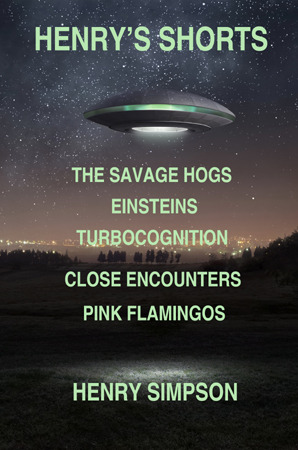 Henry’s Shorts: The Savage Hogs, Einsteins, Turbocognition, Close Encounters, Pink Flamingos