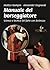 Manuale del borseggiatore: Scienza e tecnica del furto con destrezza
