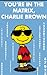 You're in the Matrix Charlie Brown