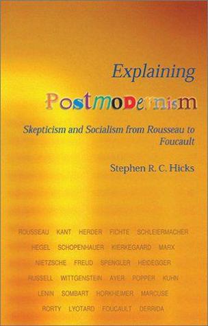 Explaining Postmodernism: Skepticism and Socialism from Rousseau to Foucault