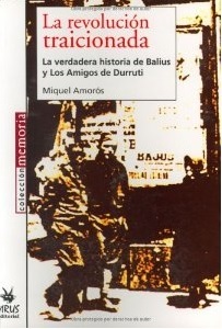 La revolución traicionada: La verdadera historia de Balius y Los Amigos de Durruti (Paperback)