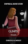 Glimpse (Empyreal Prequel Short Story #1 )