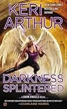 Darkness Splintered by Keri Arthur