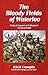 The Bloody Fields of Waterloo by Michael Crumplin
