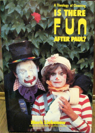 Is There Fun After Paul?  A Theology of Fools and Clowns