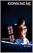 Consume Me (Burning Desire,...
