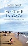Meet Me in Gaza: Uncommon Stories of Life Inside the Strip