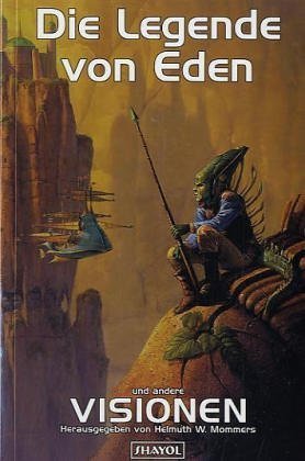 Die Legende von Eden und andere Visionen