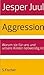 Aggression: Warum sie für u...
