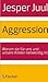 Aggression: Warum sie für uns und unsere Kinder notwendig ist