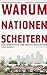 Warum Nationen scheitern: Die Ursprünge von Macht, Wohlstand und Armut