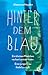Hinter dem Blau