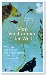 Vom Verstummen der Welt:  Wie uns der Verlust der Artenvielfalt kulturell verarmen lässt (Hardcover)