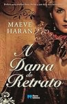 A Dama do Retrato by Maeve Haran A Dama do Retrato by Maeve Haran
