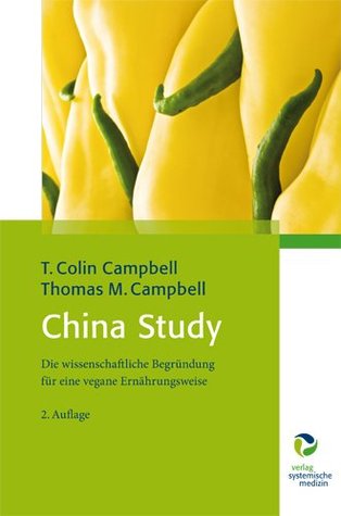 China Study: Die Wissenschaftliche Begründung Für Eine Vegane Ernährungsweise