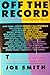 Off the Record: An Oral His...
