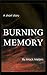 Burning Memory