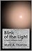 Blink of the Light by Mark A. Thomas