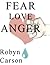 Fear Love Anger