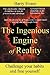 The Ingenious Engine Of Reality