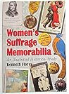Women's Suffrage Memorabilia--An Illustrated Historical Study by Kenneth Florey