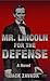 Mr. Lincoln for the Defense