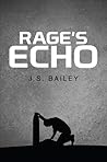 Rage's Echo by J.S. Bailey Rage's Echo by J.S. Bailey