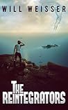 The Reintegrators by Will Weisser