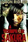 A Triumph For Sakura by Jason S. Ridler A Triumph For Sakura by Jason S. Ridler