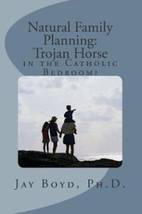 Natural Family Planning: Trojan Horse in the Catholic Bedroom?