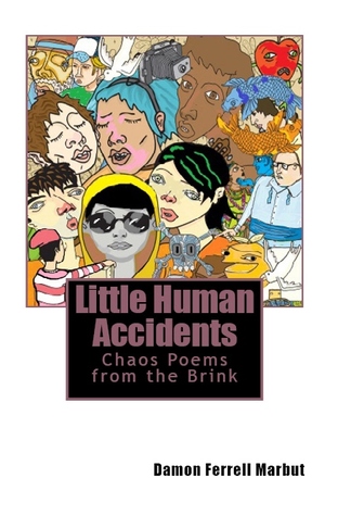Little Human Accidents: Chaos Poems from the Brink