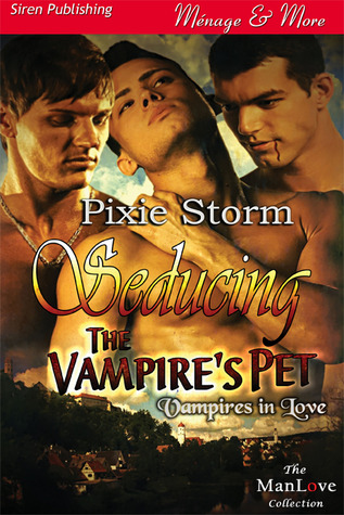 Seducing the Vampire's Pet (Vampires in Love #1)