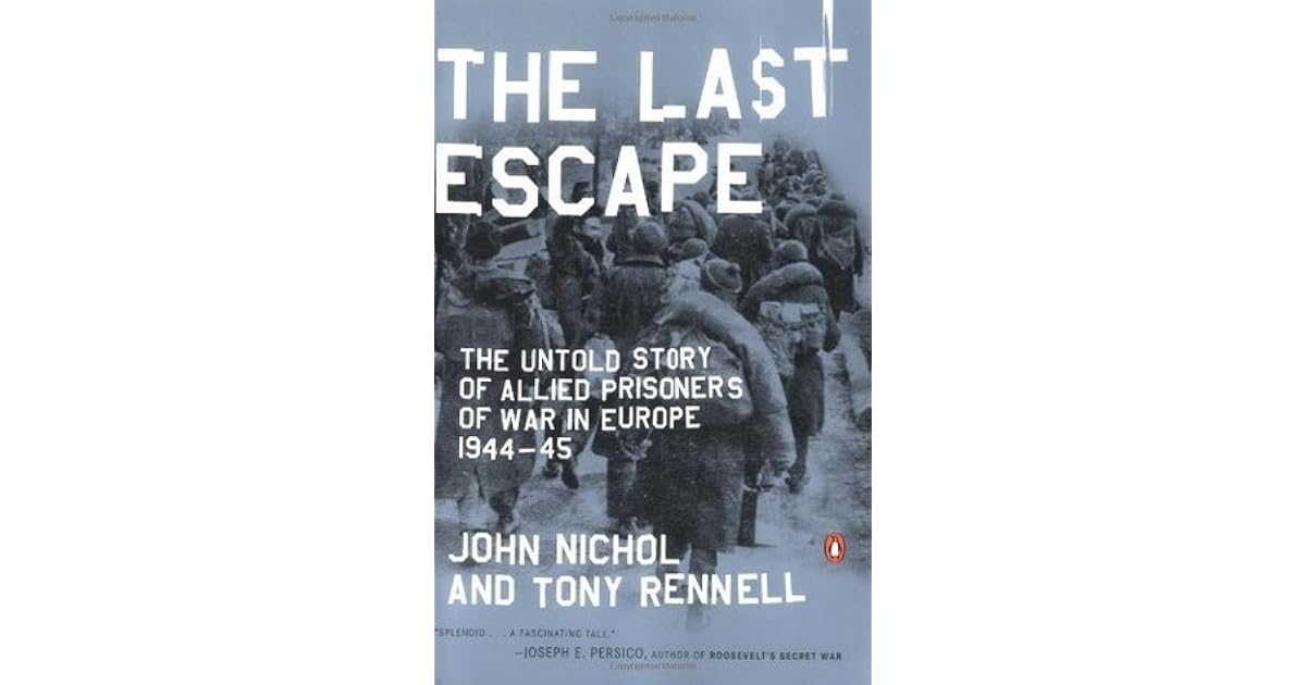 The Last Escape The Untold Story Of Allied Prisoners Of War In Europe 1944 45 By John Nichol