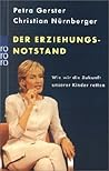 Der Erziehungsnotstand: Wie wir die Zukunft unserer Kinder retten