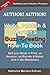 Author! Author! Write, Publish & Market a Buzz-Creating How-To Book: Publish in Print, to Amazon, to Barnes & Noble, and in the iBookstore