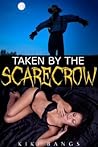 Taken By the Scarecrow by Kiki Bangs