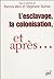 L'esclavage, la colonisation, et après… France, Etats-Unis, Grande-Bretagne