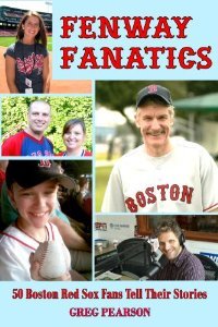 Fenway Fanatics: 50 Boston Red Sox Fans Tell Their Stories (Paperback)