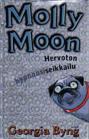 Molly Moon hervoton hypnoosiseikkailu