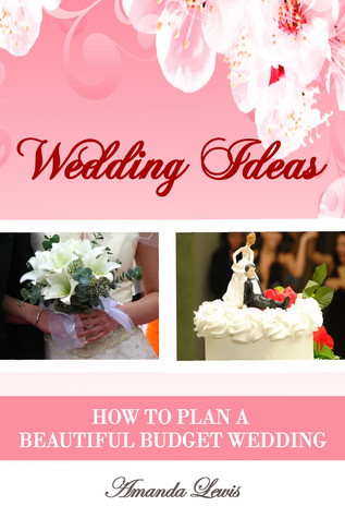 Wedding Ideas . . . How to Plan a Beautiful Budget Wedding