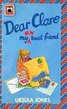 Dear Clare, My Ex-best Friend Dear Clare, My Ex-best Friend